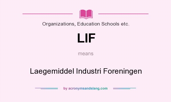 What does LIF mean? It stands for Laegemiddel Industri Foreningen
