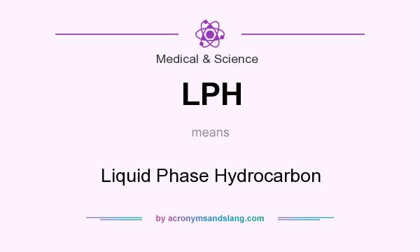 What does LPH mean? It stands for Liquid Phase Hydrocarbon