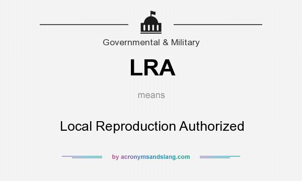 What does LRA mean? It stands for Local Reproduction Authorized