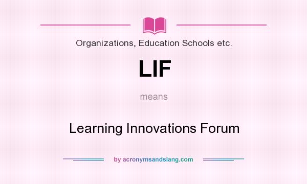 What does LIF mean? It stands for Learning Innovations Forum