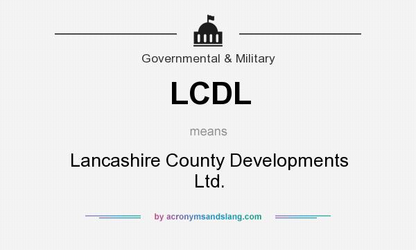 What does LCDL mean? It stands for Lancashire County Developments Ltd.