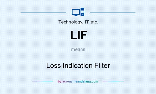 What does LIF mean? It stands for Loss Indication Filter