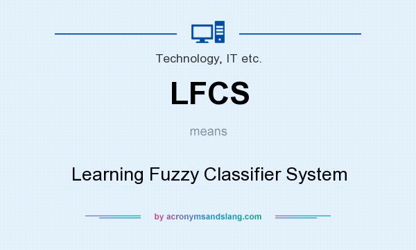 What does LFCS mean? It stands for Learning Fuzzy Classifier System