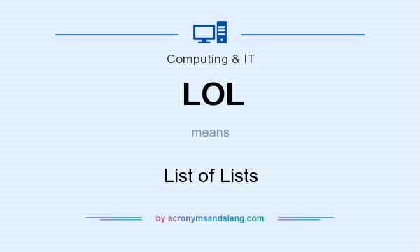 What does LOL mean? It stands for List of Lists