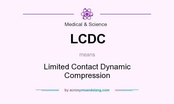 What does LCDC mean? It stands for Limited Contact Dynamic Compression