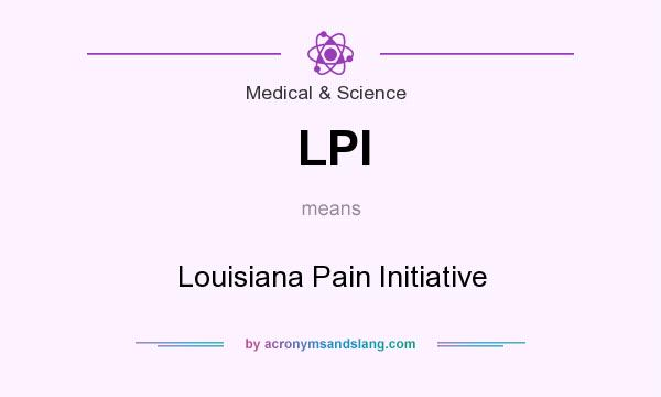 What does LPI mean? It stands for Louisiana Pain Initiative