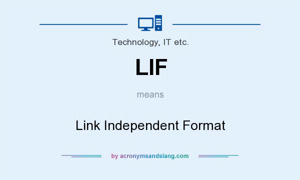 What does LIF mean? It stands for Link Independent Format