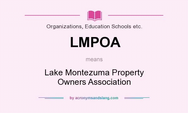 What does LMPOA mean? It stands for Lake Montezuma Property Owners Association
