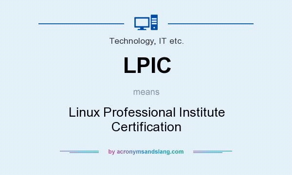 What does LPIC mean? It stands for Linux Professional Institute Certification