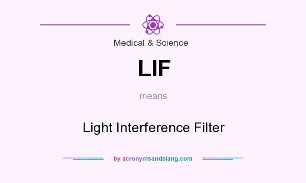 What does LIF mean? It stands for Light Interference Filter