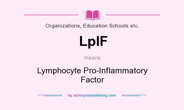 What does LpIF mean? It stands for Lymphocyte Pro-Inflammatory Factor