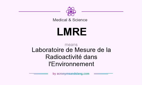 What does LMRE mean? It stands for Laboratoire de Mesure de la Radioactivité dans l`Environnement