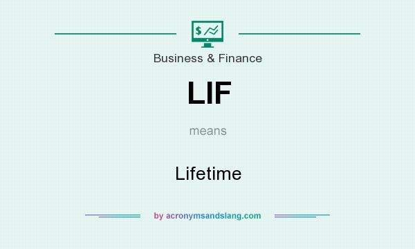 What does LIF mean? It stands for Lifetime
