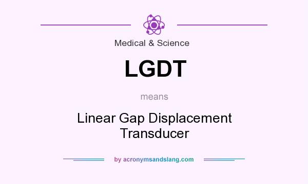 What does LGDT mean? It stands for Linear Gap Displacement Transducer