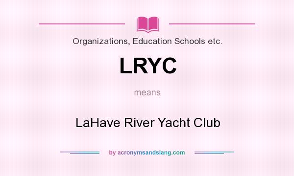 What does LRYC mean? It stands for LaHave River Yacht Club