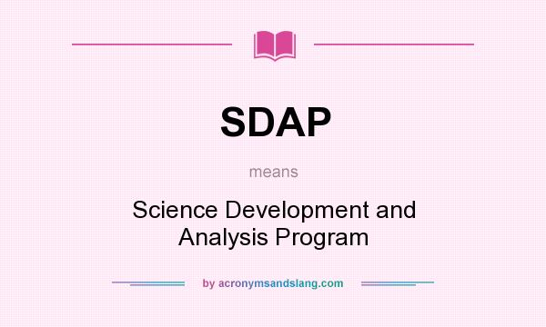 What does SDAP mean? It stands for Science Development and Analysis Program