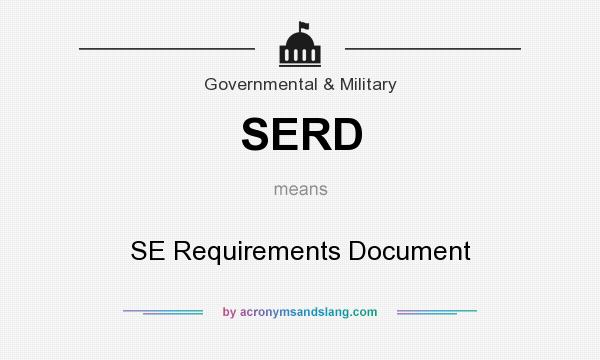 What does SERD mean? It stands for SE Requirements Document