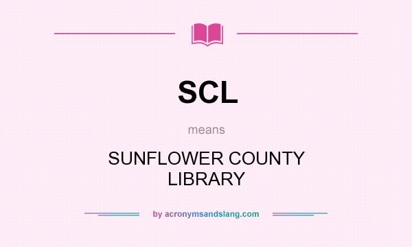 What does SCL mean? It stands for SUNFLOWER COUNTY LIBRARY