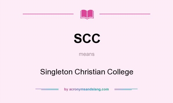 What does SCC mean? It stands for Singleton Christian College