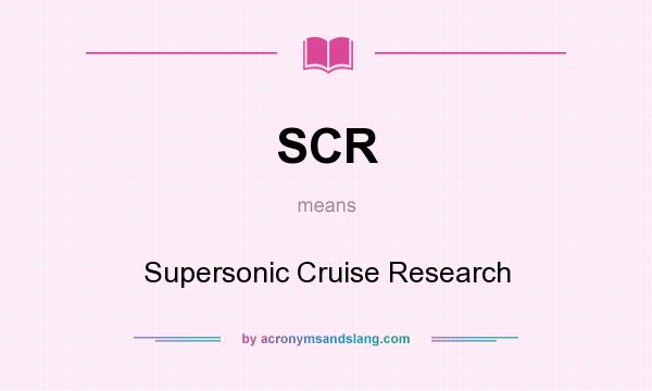 What does SCR mean? It stands for Supersonic Cruise Research