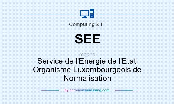 What does SEE mean? It stands for Service de l`Energie de l`Etat, Organisme Luxembourgeois de Normalisation