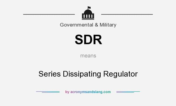 What does SDR mean? It stands for Series Dissipating Regulator