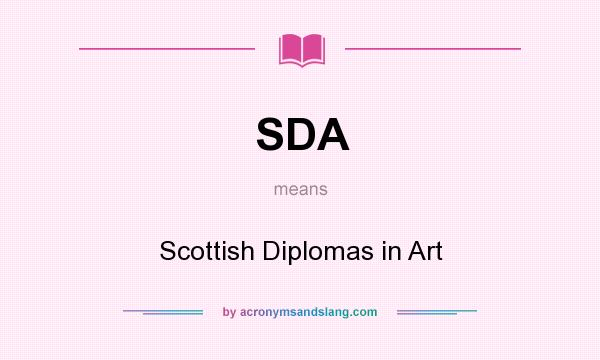 What does SDA mean? It stands for Scottish Diplomas in Art