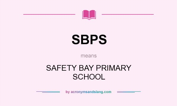 What does SBPS mean? It stands for SAFETY BAY PRIMARY SCHOOL
