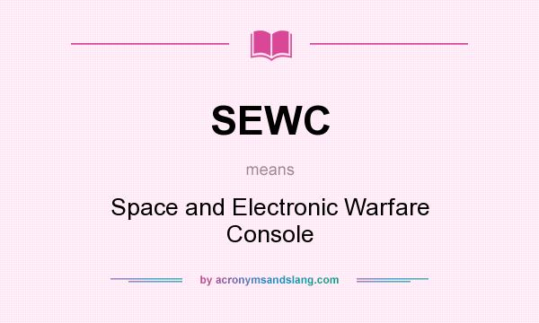 What does SEWC mean? It stands for Space and Electronic Warfare Console