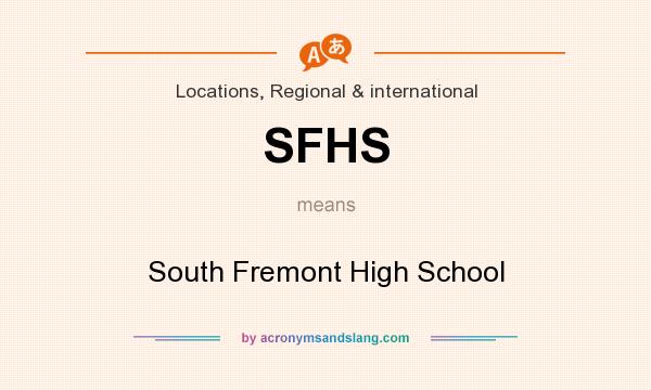 What does SFHS mean? It stands for South Fremont High School