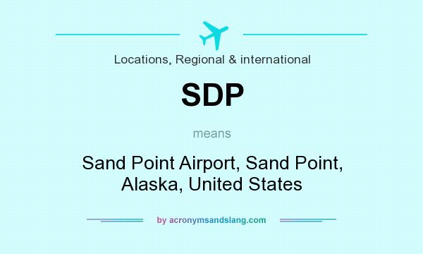 What does SDP mean? It stands for Sand Point Airport, Sand Point, Alaska, United States