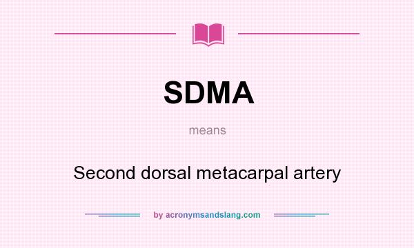 What does SDMA mean? It stands for Second dorsal metacarpal artery
