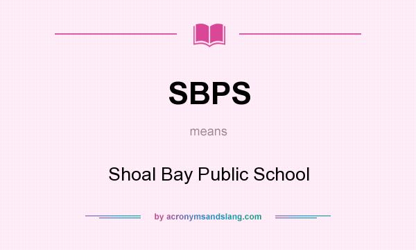 What does SBPS mean? It stands for Shoal Bay Public School