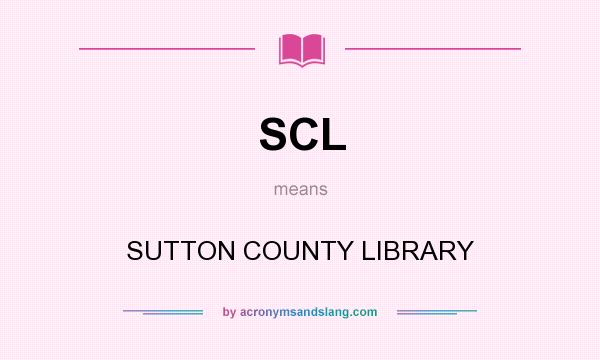 What does SCL mean? It stands for SUTTON COUNTY LIBRARY