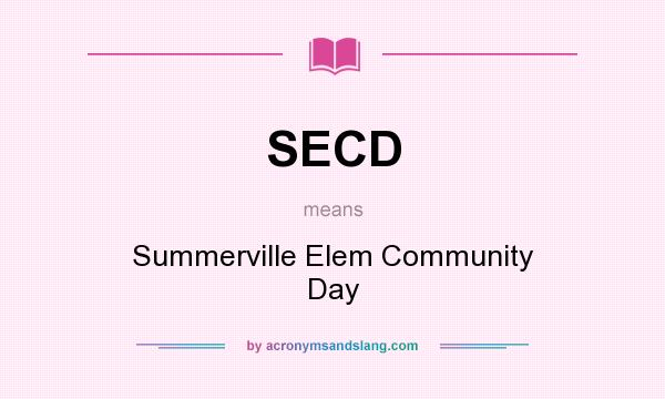 What does SECD mean? It stands for Summerville Elem Community Day