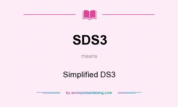 What does SDS3 mean? It stands for Simplified DS3