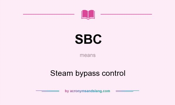 What does SBC mean? It stands for Steam bypass control