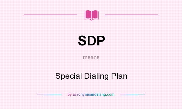 What does SDP mean? It stands for Special Dialing Plan