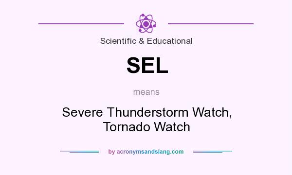 What does SEL mean? It stands for Severe Thunderstorm Watch, Tornado Watch
