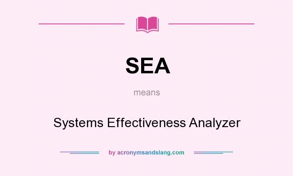 What does SEA mean? It stands for Systems Effectiveness Analyzer
