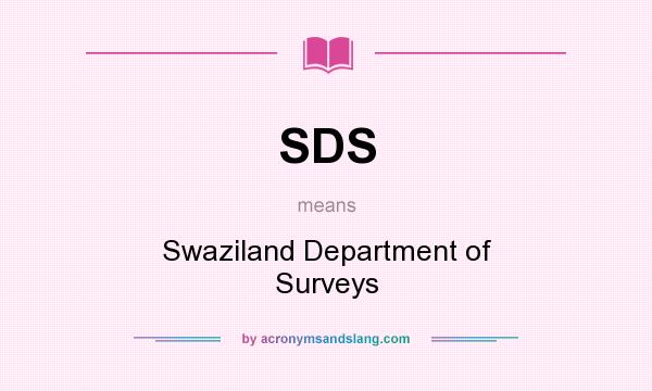 What does SDS mean? It stands for Swaziland Department of Surveys