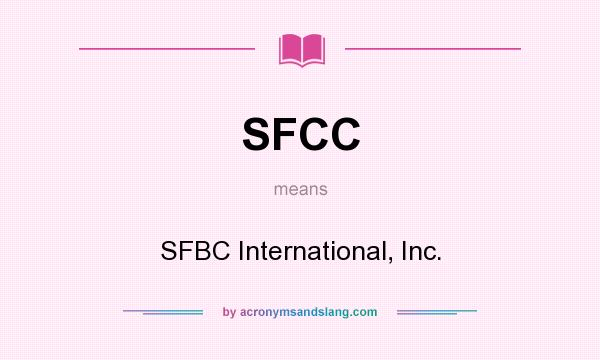 What does SFCC mean? It stands for SFBC International, Inc.