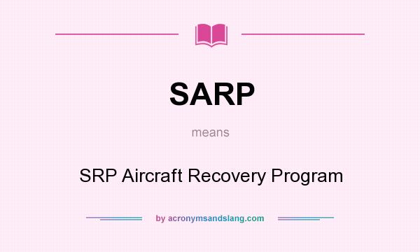 What does SARP mean? It stands for SRP Aircraft Recovery Program