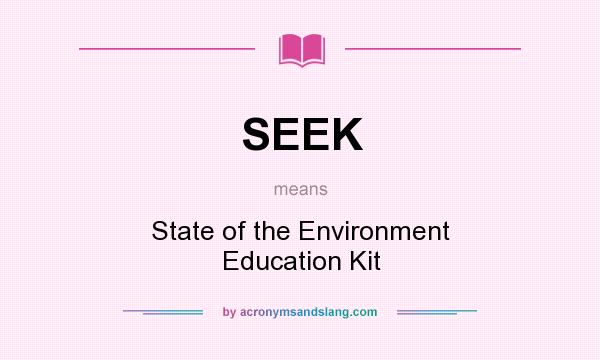 What does SEEK mean? It stands for State of the Environment Education Kit