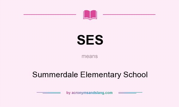 What does SES mean? It stands for Summerdale Elementary School