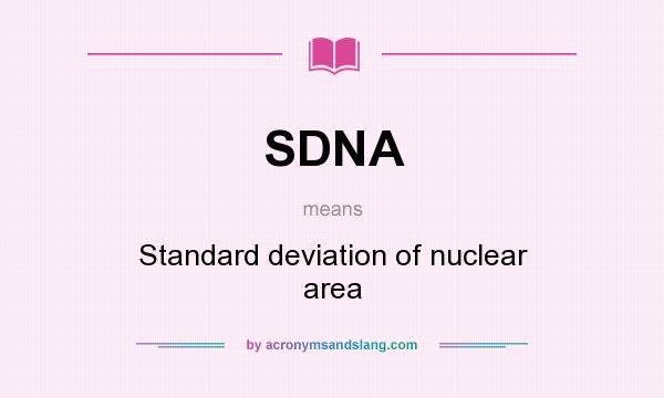 What does SDNA mean? It stands for Standard deviation of nuclear area