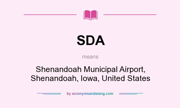 What does SDA mean? It stands for Shenandoah Municipal Airport, Shenandoah, Iowa, United States