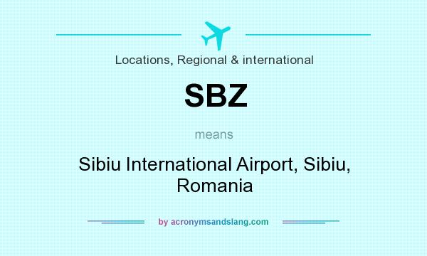 What does SBZ mean? It stands for Sibiu International Airport, Sibiu, Romania