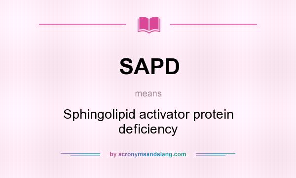 What does SAPD mean? It stands for Sphingolipid activator protein deficiency