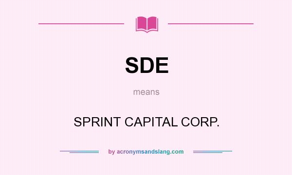 What does SDE mean? It stands for SPRINT CAPITAL CORP.